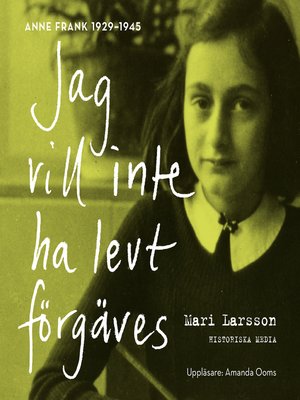 cover image of Jag vill inte ha levt förgäves. Anne Frank 1929-1945